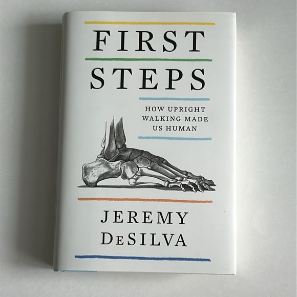 Brand New “First Steps: How Upright Walking Made Us Human” by Desilva, Jeremy - Picture 1 of 8